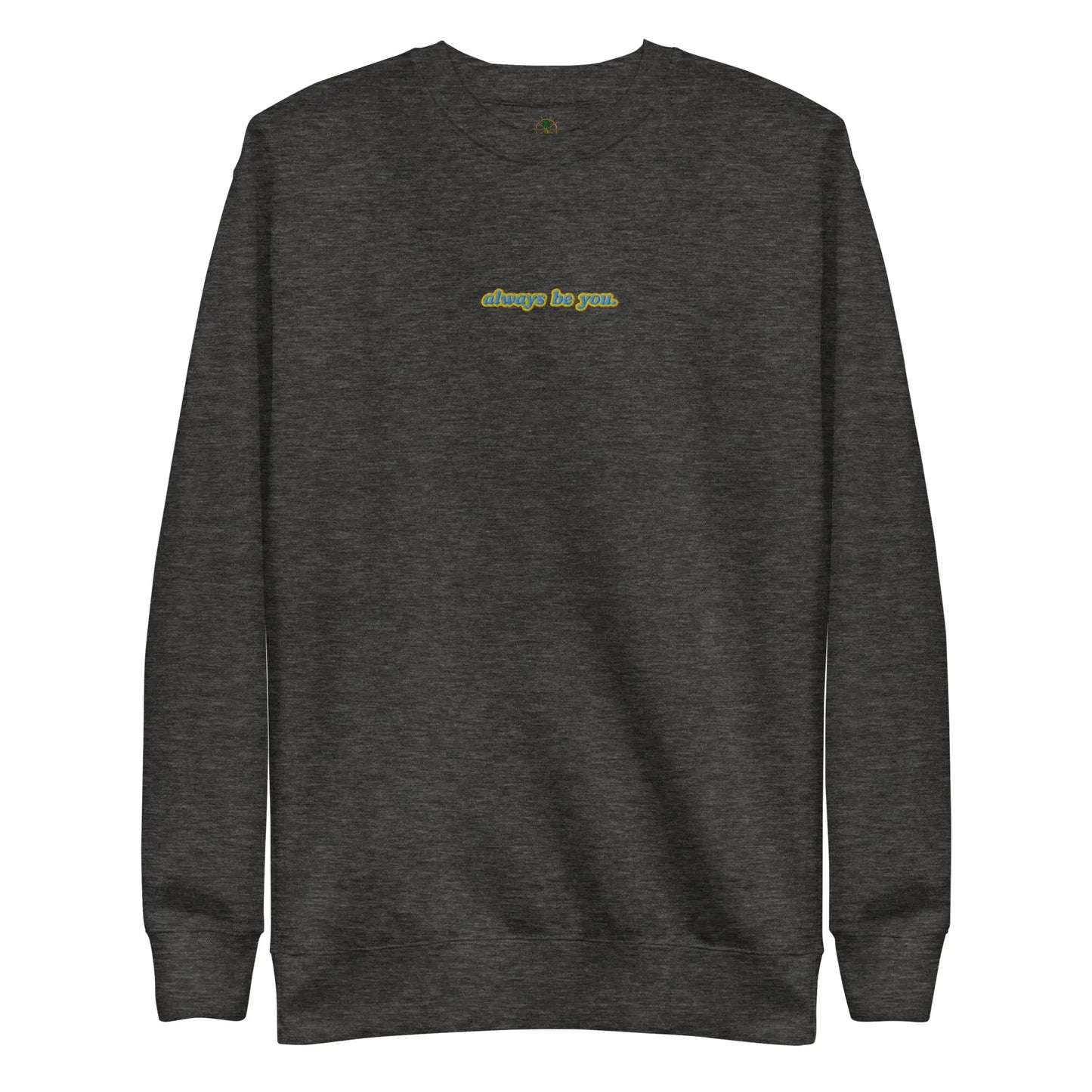 Women's Premium Always Be You Sweatshirt - AZ Depot Express