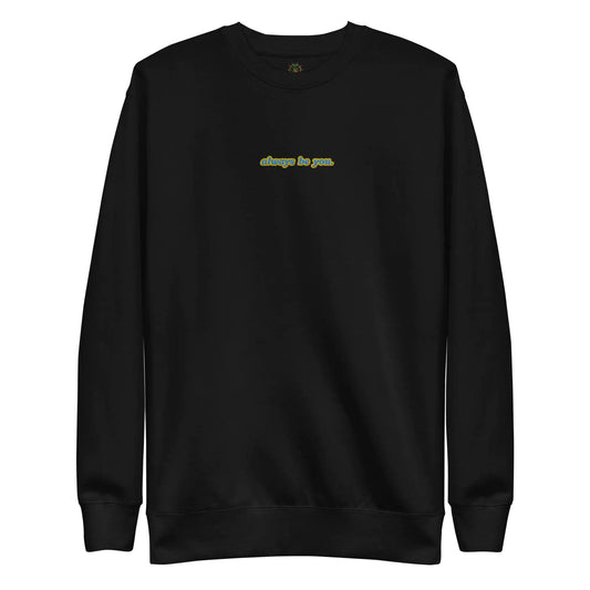 Women's Premium Always Be You Sweatshirt - AZ Depot Express